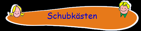 Schubk�sten